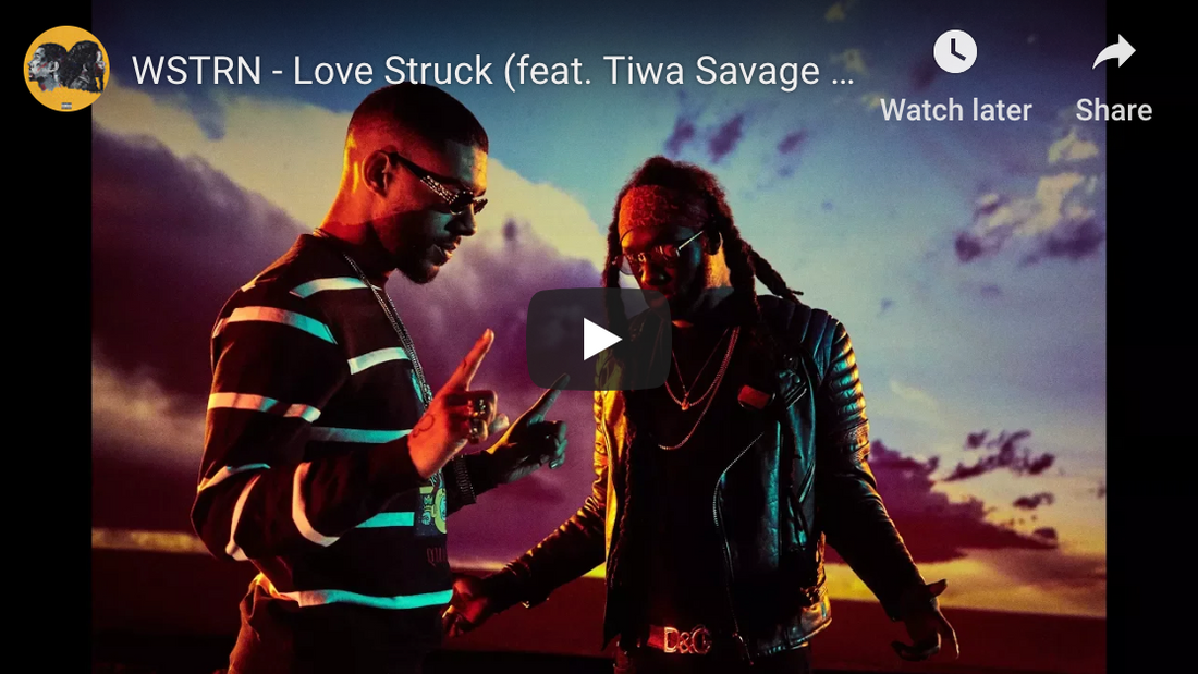 WSTRN - Love Struck (ft. Tiwa Savage & Mr Eazi)